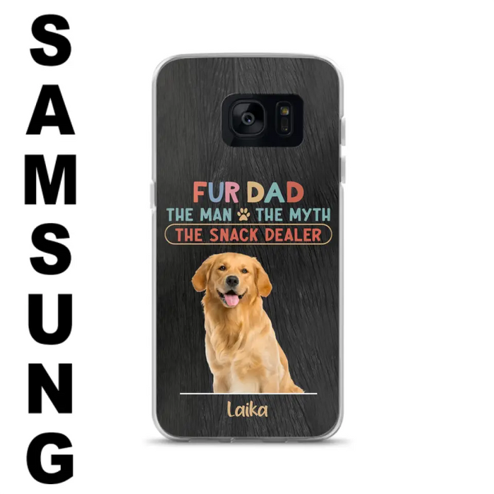 Custom Personalized Fur Dad Phone Case - Upload Photo - Upto 6 Pets - Father's Day Gift For Pet Lovers - Fur Dad The Man The Myth The Snack Dealer - Case for iPhone/Samsung