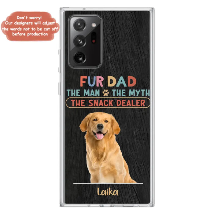 Custom Personalized Fur Dad Phone Case - Upload Photo - Upto 6 Pets - Father's Day Gift For Pet Lovers - Fur Dad The Man The Myth The Snack Dealer - Case for iPhone/Samsung