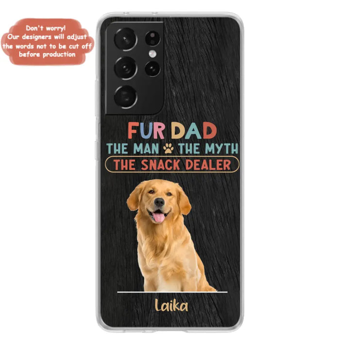 Custom Personalized Fur Dad Phone Case - Upload Photo - Upto 6 Pets - Father's Day Gift For Pet Lovers - Fur Dad The Man The Myth The Snack Dealer - Case for iPhone/Samsung