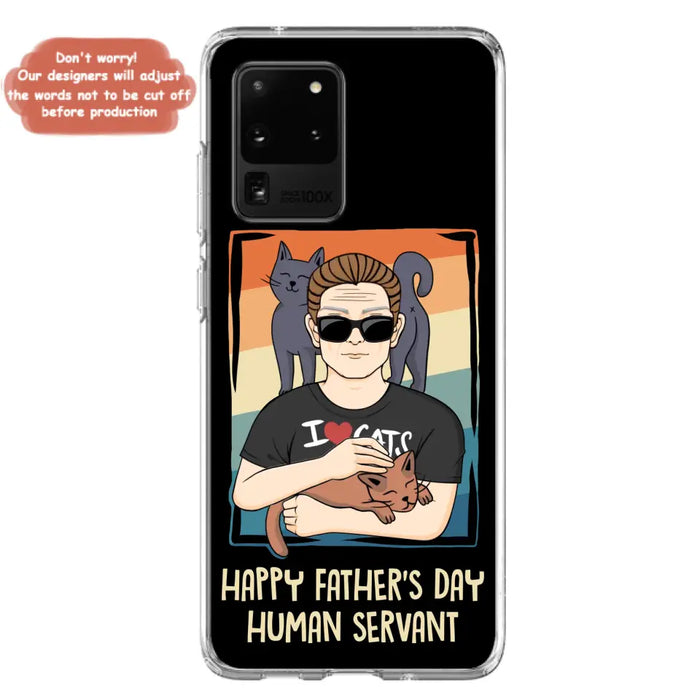 Personalized Cat Mom/ Dad iPhone/ Samsung Case - Gift Idea For Cat Lovers/ Father's Day/ Birthday - Happy Father's Day Human Servant