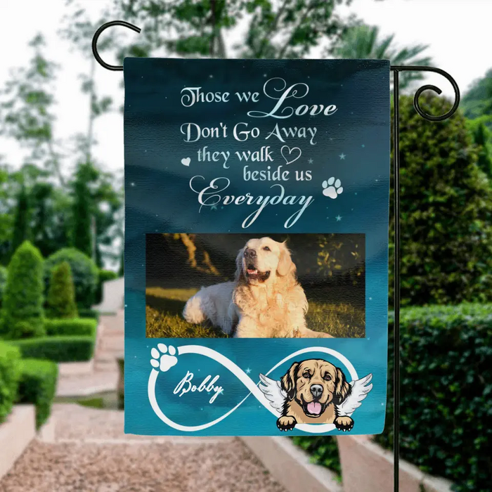 Custom Personalized Memorial Photo Flag Sign - Memorial Gift Idea for Dog/Cat Owners - Those We Love Don't Go Away They Walk Beside Us Everyday