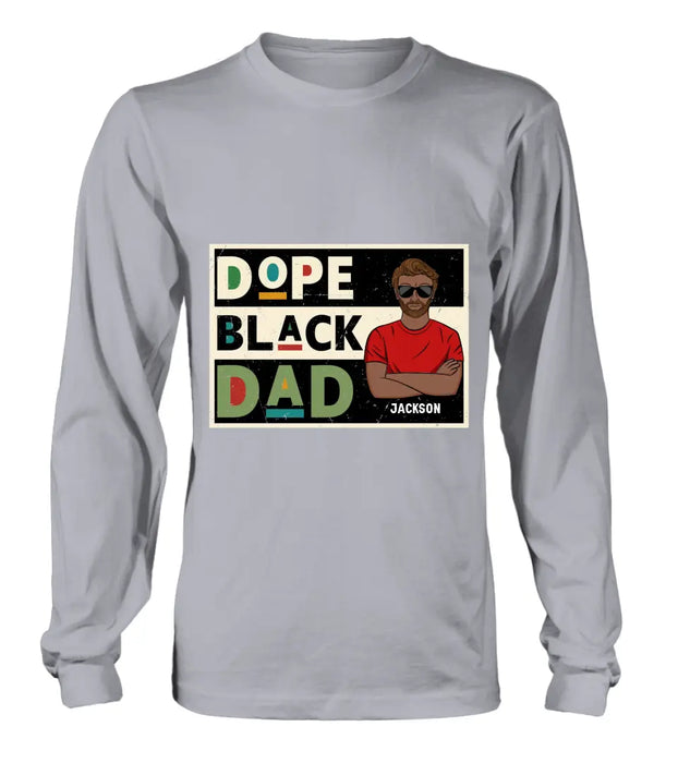 Custom Personalized Black Dad T-Shirt/ Long Sleeve/ Sweatshirt/ Hoodie - Father's Day Gift Idea - Dope Black Dad