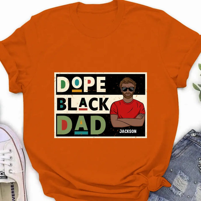 Custom Personalized Black Dad T-Shirt/ Long Sleeve/ Sweatshirt/ Hoodie - Father's Day Gift Idea - Dope Black Dad