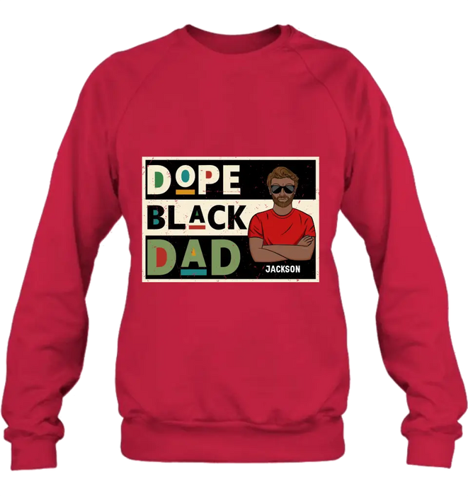 Custom Personalized Black Dad T-Shirt/ Long Sleeve/ Sweatshirt/ Hoodie - Father's Day Gift Idea - Dope Black Dad