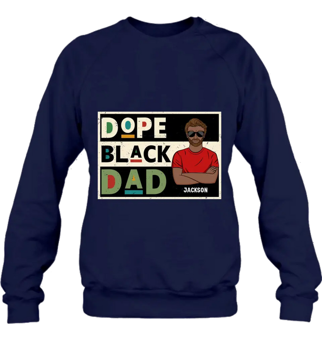 Custom Personalized Black Dad T-Shirt/ Long Sleeve/ Sweatshirt/ Hoodie - Father's Day Gift Idea - Dope Black Dad