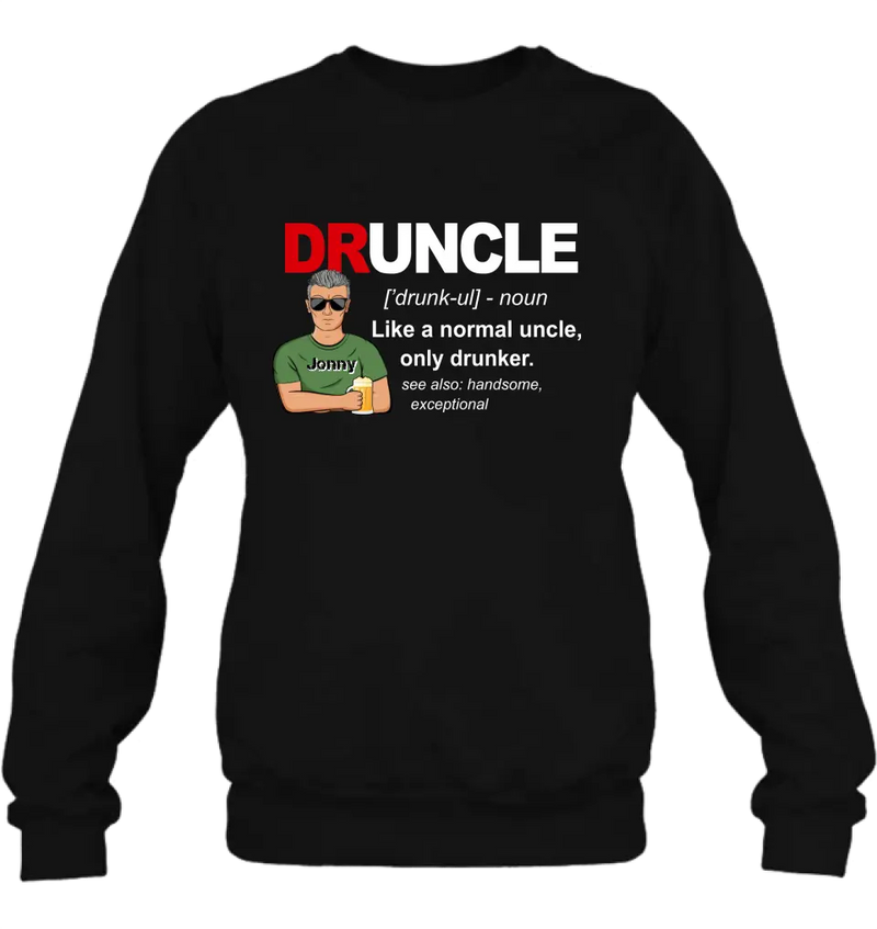 Personalized Uncle Shirt/Hoodie - Father's Day/Birthday Gift Idea for Uncle - Druncle Like A Normal Uncle Only Drunker