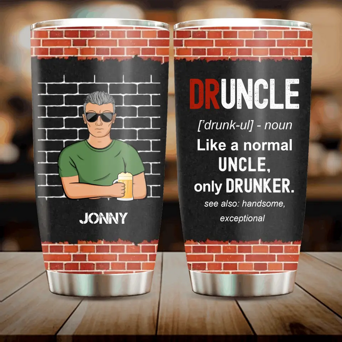 Custom Personalized Uncle Tumbler - Father's Day/Birthday Gift Idea for Uncle - Druncle Like A Normal Uncle Only Drunker