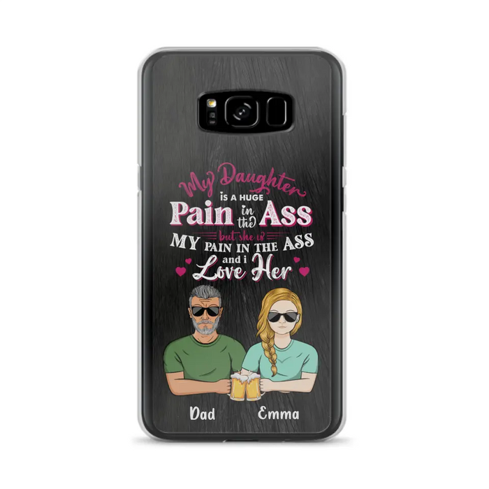 Custom Personalized Dad & Daughter Phone Case - Gift Idea From Dad to Daughter/Gift Idea For Father's Day - My Daughter Is A Huge Pain In The Ass - Cases For iPhone/Samsung