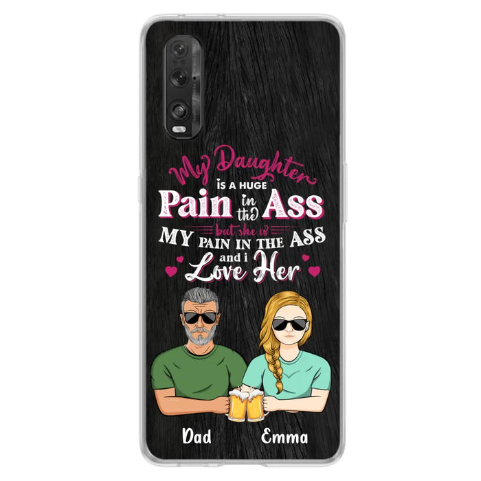 Custom Personalized Dad & Daughter Phone Case - Gift Idea From Dad to Daughter/Gift Idea For Father's Day - My Daughter Is A Huge Pain In The Ass - Cases For Oppo/Xiaomi/Huawei