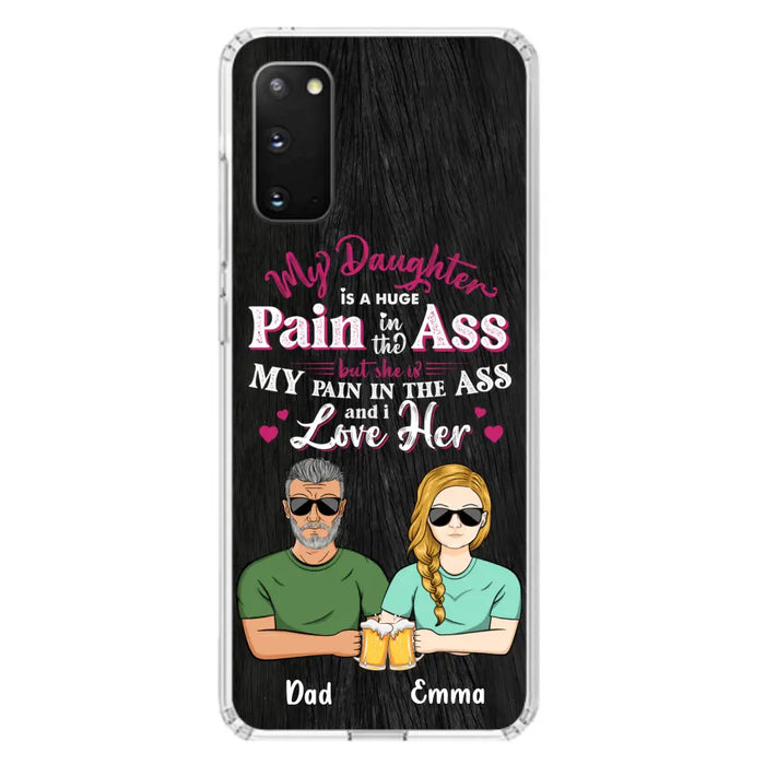 Custom Personalized Dad & Daughter Phone Case - Gift Idea From Dad to Daughter/Gift Idea For Father's Day - My Daughter Is A Huge Pain In The Ass - Cases For iPhone/Samsung