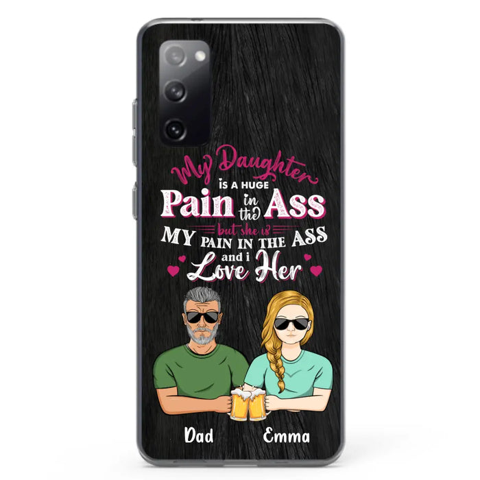 Custom Personalized Dad & Daughter Phone Case - Gift Idea From Dad to Daughter/Gift Idea For Father's Day - My Daughter Is A Huge Pain In The Ass - Cases For iPhone/Samsung