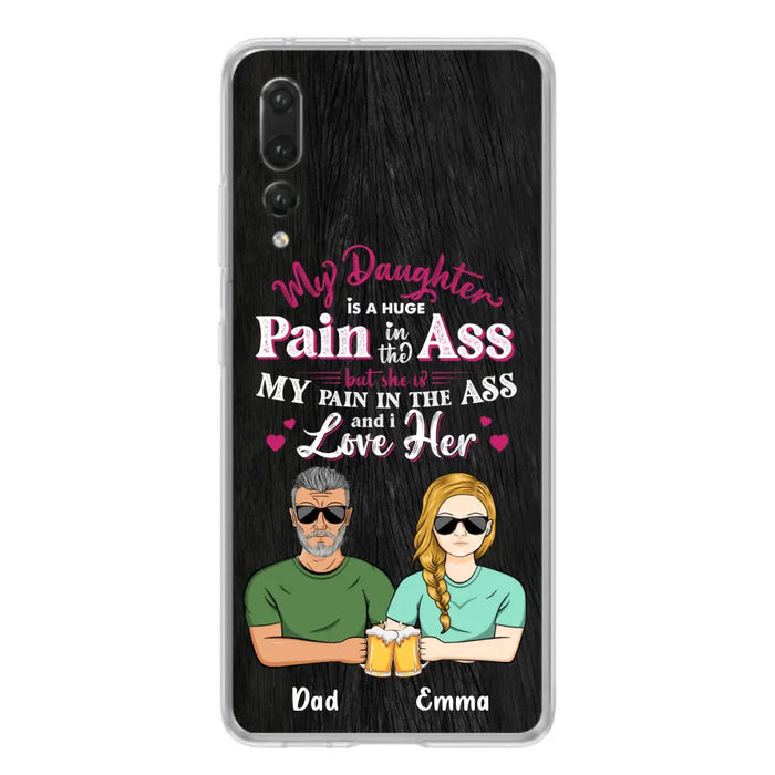 Custom Personalized Dad & Daughter Phone Case - Gift Idea From Dad to Daughter/Gift Idea For Father's Day - My Daughter Is A Huge Pain In The Ass - Cases For Oppo/Xiaomi/Huawei