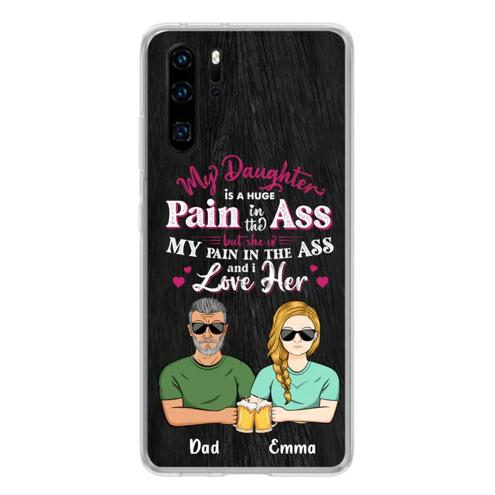 Custom Personalized Dad & Daughter Phone Case - Gift Idea From Dad to Daughter/Gift Idea For Father's Day - My Daughter Is A Huge Pain In The Ass - Cases For Oppo/Xiaomi/Huawei