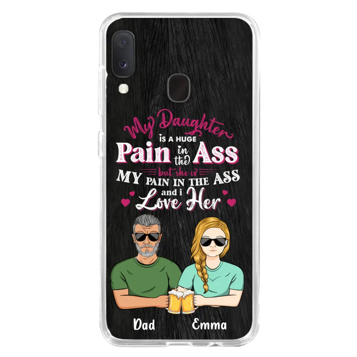 Custom Personalized Dad & Daughter Phone Case - Gift Idea From Dad to Daughter/Gift Idea For Father's Day - My Daughter Is A Huge Pain In The Ass - Cases For iPhone/Samsung