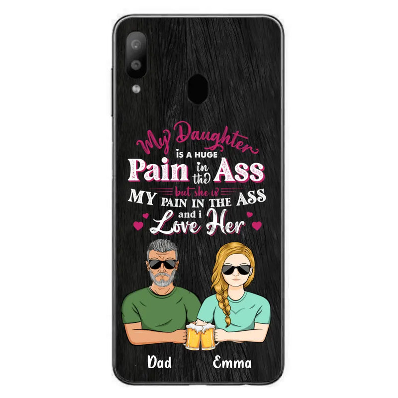 Custom Personalized Dad & Daughter Phone Case - Gift Idea From Dad to Daughter/Gift Idea For Father's Day - My Daughter Is A Huge Pain In The Ass - Cases For iPhone/Samsung