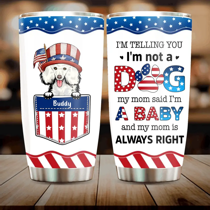 Custom Personalized Pet Tumbler - Independence Day Gift Idea for Dog/Cat Owners - I'm Telling You I'm Not A Dog