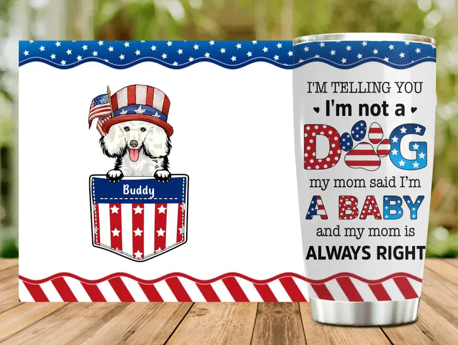 Custom Personalized Pet Tumbler - Independence Day Gift Idea for Dog/Cat Owners - I'm Telling You I'm Not A Dog