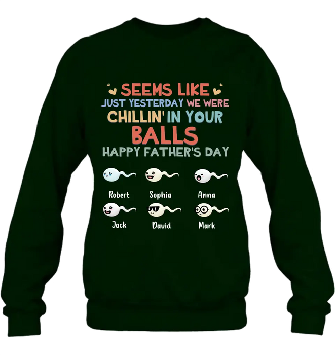 Custom Personalized Sperms Shirt/Hoodie/Sweatshirt/Long sleeve - Gift Idea For Father's Day - Upto 6 Sperms - We Were Chillin' In Your Balls Happy Father's Day