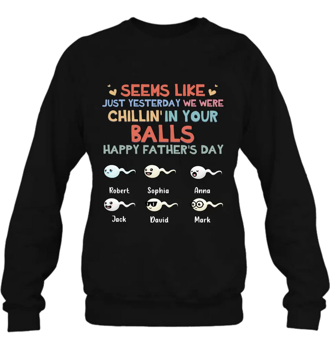 Custom Personalized Sperms Shirt/Hoodie/Sweatshirt/Long sleeve - Gift Idea For Father's Day - Upto 6 Sperms - We Were Chillin' In Your Balls Happy Father's Day