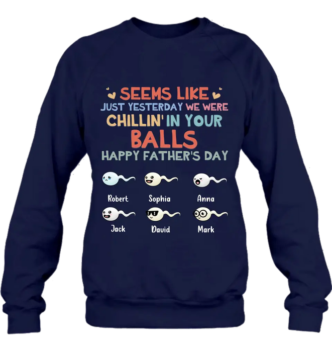 Custom Personalized Sperms Shirt/Hoodie/Sweatshirt/Long sleeve - Gift Idea For Father's Day - Upto 6 Sperms - We Were Chillin' In Your Balls Happy Father's Day