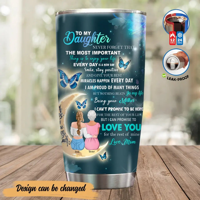 Custom Personalized To My Daughter Tumbler - Gift Idea For Daughter From Mom/Mother's Day - Love You For The Rest Of Mine