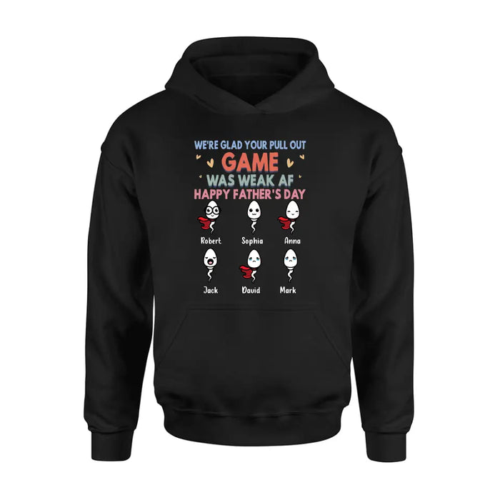 Custom Personalized Sperms Shirt/Hoodie/Sweatshirt/Long sleeve - Gift Idea For Father's Day - Upto 6 Sperms - We're Glad Your Pull Out Game Was Weak Af Happy Father's Day