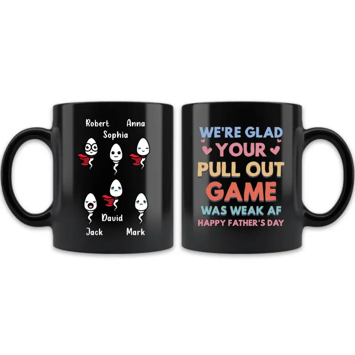 Custom Personalized Sperms Coffee Mug - Gift Idea For Father's Day - Upto 6 Sperms - We're Glad Your Pull Out Game Was Weak Af Happy Father's Day