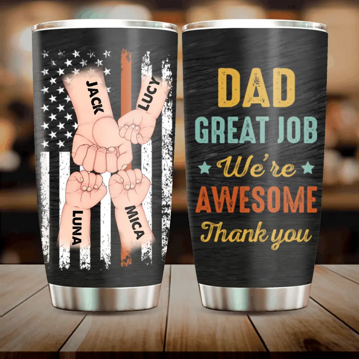 Custom Personalized Dad Tumbler - Gift Idea For Father's Day - Upto 3 Kids - Dad Great Job We're Awesome Thank You