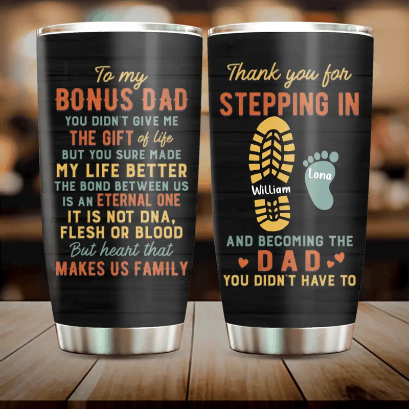 Personalized Bonus Dad Tumbler - Father's Day Gift For Stepdad - Up to 4 Kids - Thank You For Stepping In And Becoming The Dad You Didn't Have To