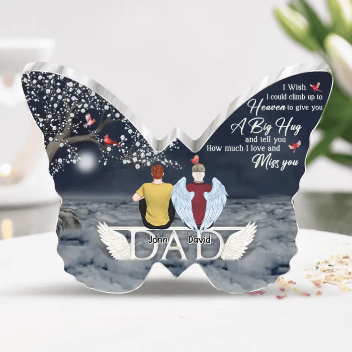 Custom Personalized Memorial Butterfly Acrylic Plaque - Upto 8 People - Memorial Gift Idea For Family - I Wish I Could Climb Up To Heaven To Give You A Big Hug