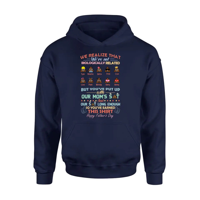 Personalized Stepdad Shirt/Hoodie - Up to 10 Children - Gift Idea For Father's Day - We Realize That We're Not Biologically Related