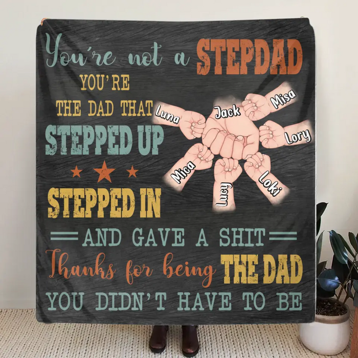 Custom Personalized StepDad Quilt/Single Layer Fleece Blanket - Best Gift Idea For Father's Day - Upto 6 Kids - Thanks For Being The Dad You Didn't Have To Be