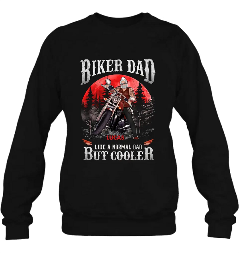 Personalized Biker Shirt/Hoodie - Father's Day Gift Idea for Dad/Grandpa - Biker Dad Like A Normal Dad But Cooler