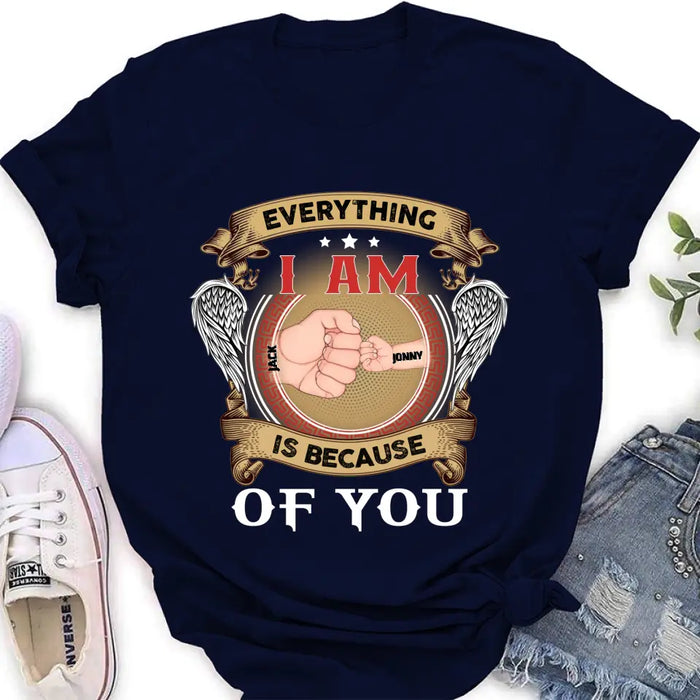 Custom Personalized Father Shirt/Hoodie - Upto 6 Children - Father's Day Gift Idea - Everything I Am Is Because of You