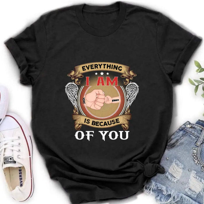 Custom Personalized Father Shirt/Hoodie - Upto 6 Children - Father's Day Gift Idea - Everything I Am Is Because of You