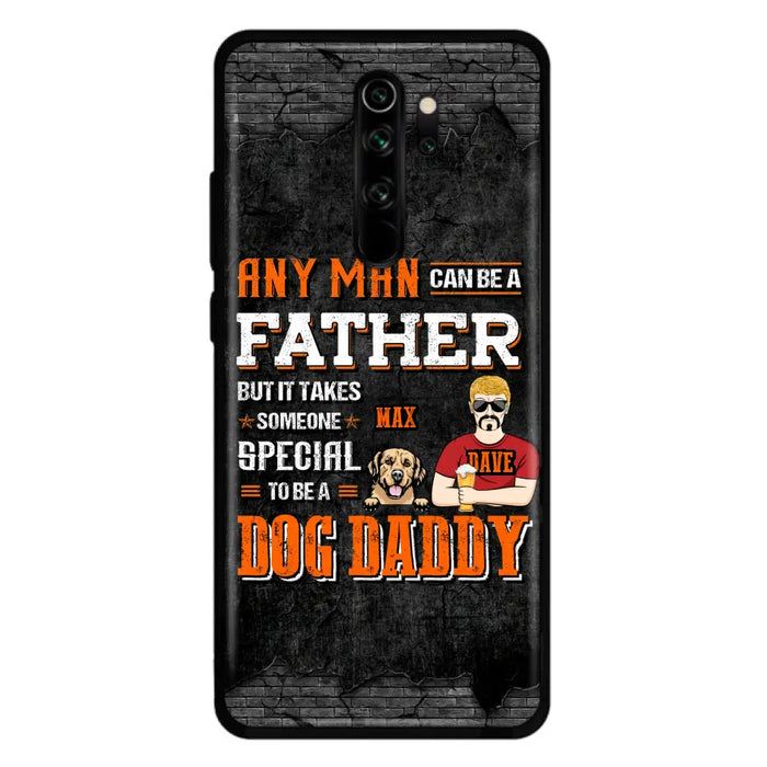 Custom Personalized Dog Daddy Phone Case - Gift Idea For Father's Day/Dog Lovers - Any Man Can Be A Father But It Takes Someone Special To Be A Dog Daddy - Cases  For Oppo/Xiaomi/Huawei