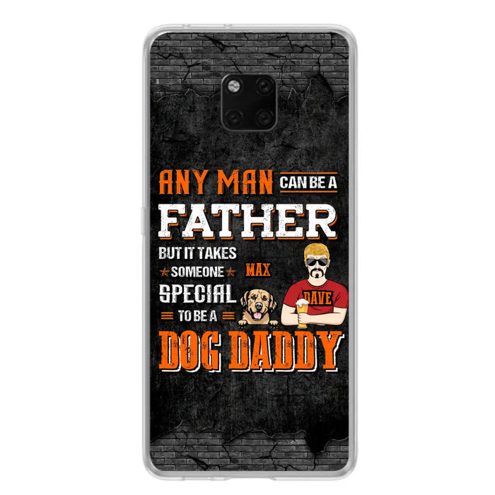 Custom Personalized Dog Daddy Phone Case - Gift Idea For Father's Day/Dog Lovers - Any Man Can Be A Father But It Takes Someone Special To Be A Dog Daddy - Cases  For Oppo/Xiaomi/Huawei