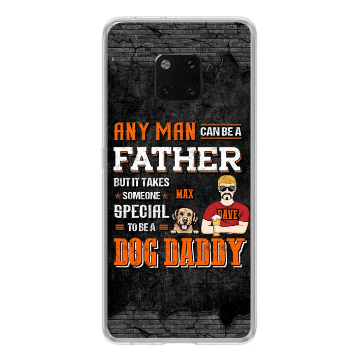 Custom Personalized Dog Daddy Phone Case - Gift Idea For Father's Day/Dog Lovers - Any Man Can Be A Father But It Takes Someone Special To Be A Dog Daddy - Cases  For Oppo/Xiaomi/Huawei