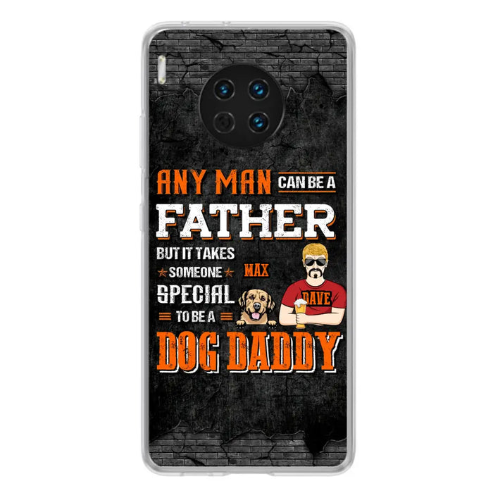 Custom Personalized Dog Daddy Phone Case - Gift Idea For Father's Day/Dog Lovers - Any Man Can Be A Father But It Takes Someone Special To Be A Dog Daddy - Cases  For Oppo/Xiaomi/Huawei