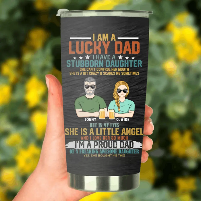 Custom Personalized Dad Tumbler - Father's Day Gift Idea for Dad - I Am A Lucky Dad