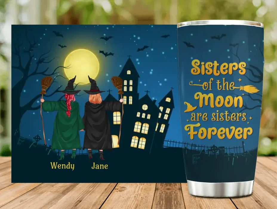 Custom Personalized Witch Friend Tumbler - Halloween/Christmas Gift Idea For Friends/Sisters/Besties - Sisters Of The Moon Are Sisters Forever