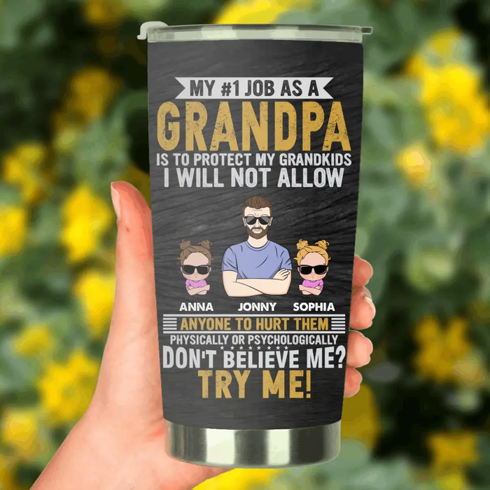 Custom Personalized Grandpa Tumbler - Upto 4 Children - Gift Idea For Father's Day - My #1 Job As A Grandpa Is To Protect My Grandkids