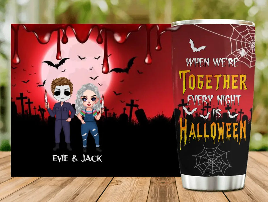 Custom Personalized Horror Couple Tumbler - Gift Idea For Halloween/ Couple - When We're Together Every Night Is Halloween