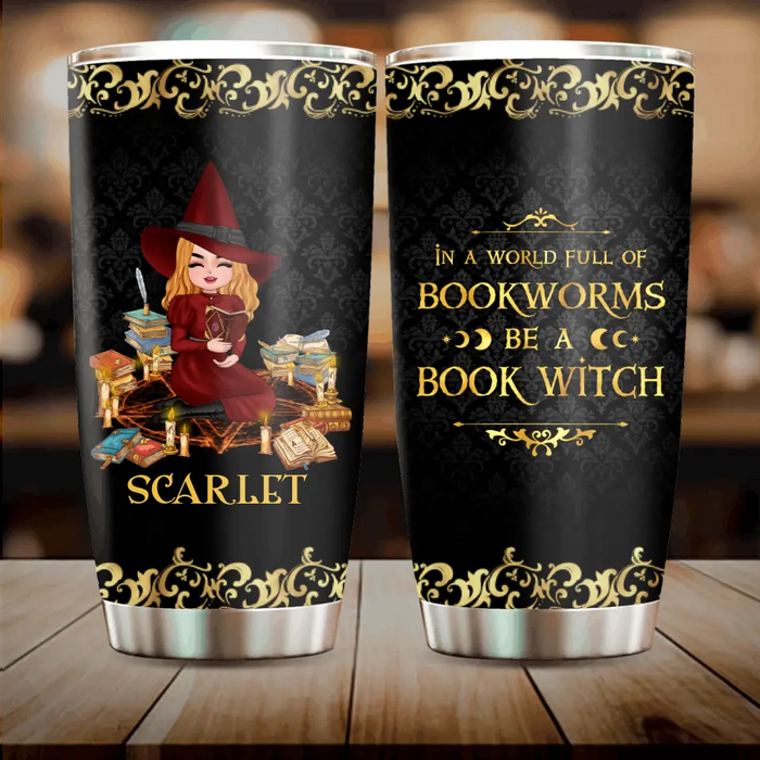 Custom Personalized Book Witch Tumbler - Halloween Gift Idea For Book Lovers - In A World Full Of Bookworms Be A Book Witch