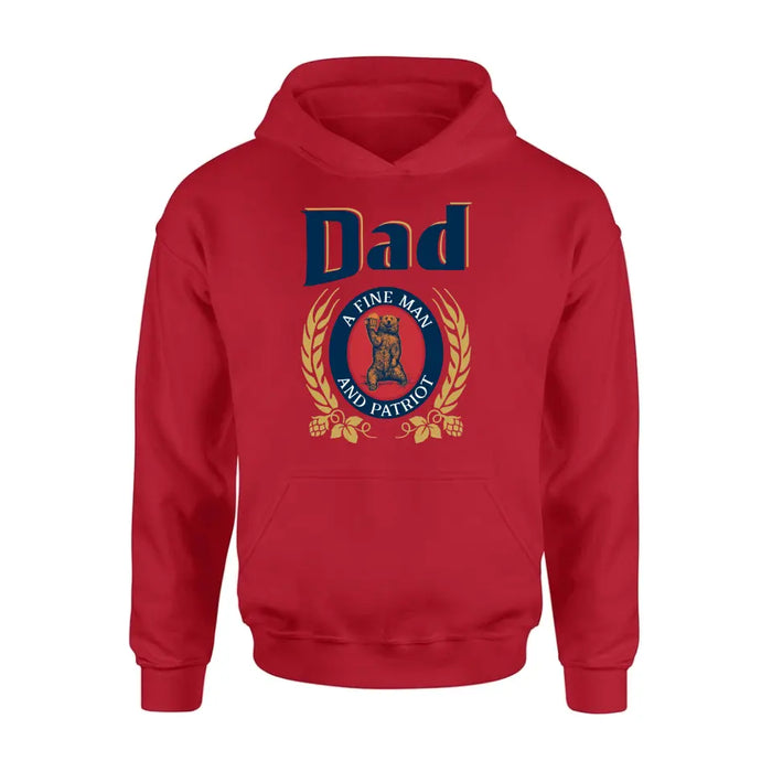 Dad Shirt/Hoodie - Funny Gift Idea for Father's Day - Dad A Fine Man And Patriot