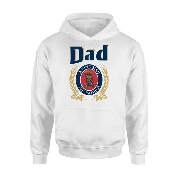 Dad Shirt/Hoodie - Funny Gift Idea for Father's Day - Dad A Fine Man And Patriot