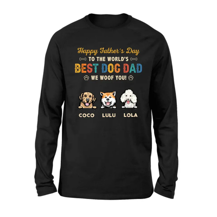 Custom Personalized Dog Dad Shirt/Hoodie - Gift Idea For Father's Day/Dad/Dog Lovers - Upto 3 Dogs - Happy Father's Day To The World's Best Dog Dad We Woof You