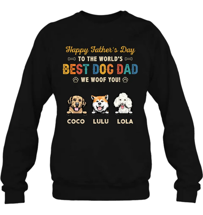 Custom Personalized Dog Dad Shirt/Hoodie - Gift Idea For Father's Day/Dad/Dog Lovers - Upto 3 Dogs - Happy Father's Day To The World's Best Dog Dad We Woof You