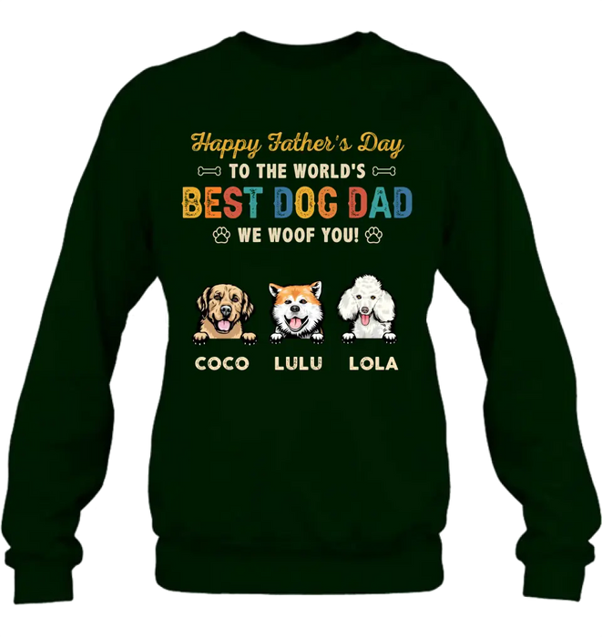 Custom Personalized Dog Dad Shirt/Hoodie - Gift Idea For Father's Day/Dad/Dog Lovers - Upto 3 Dogs - Happy Father's Day To The World's Best Dog Dad We Woof You