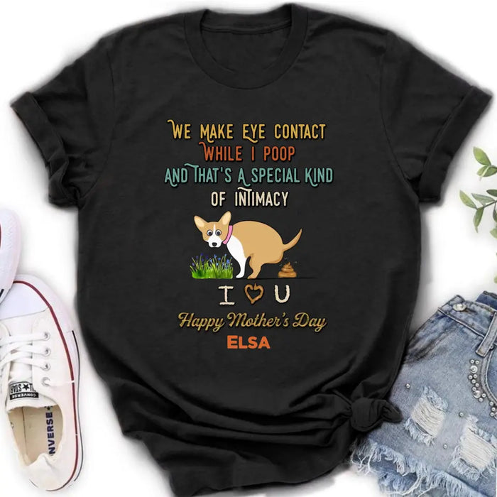 Custom Personalized Funny Dog T-shirt/ Hoodie - Gift Idea For Dog Lover/ Mother's Day/Father's Day - Upto 4 Dogs - We Make Eye Contact While I Poop